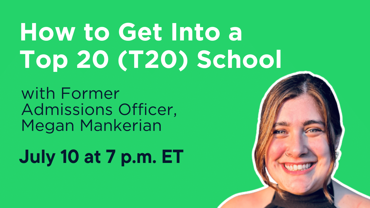 How to Get Into a Top 20 (T20) School, with Former Admissions Officer, Megan M.